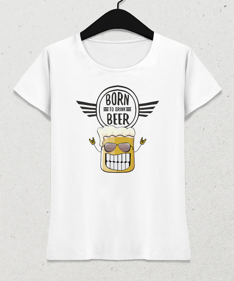 Born to beer kadın tişört - basmatik.com