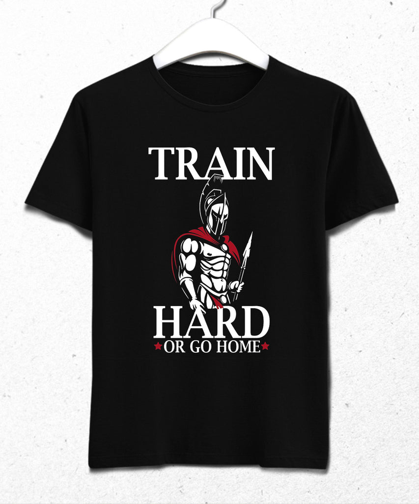 train hard or go home tişört - basmatik.com