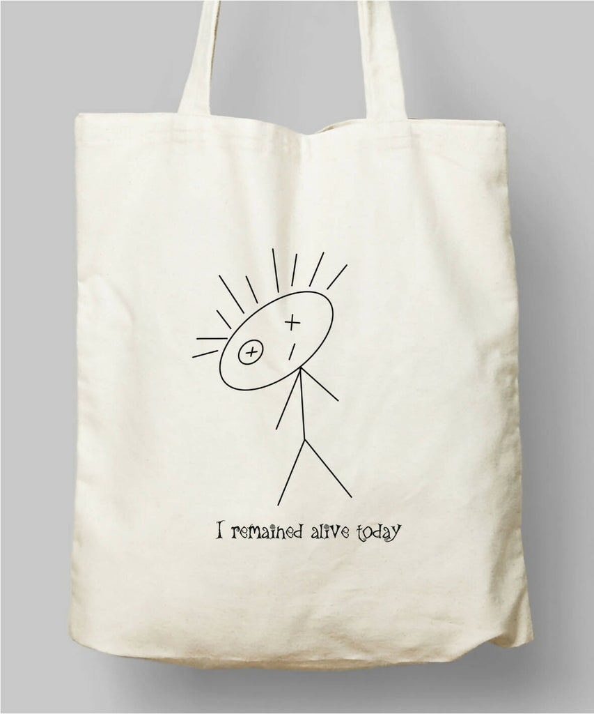 I remained alive today cloth bag