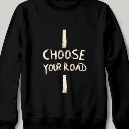 CHOOSE YOUR ROAD Sweatshirt - Kapşonsuz
