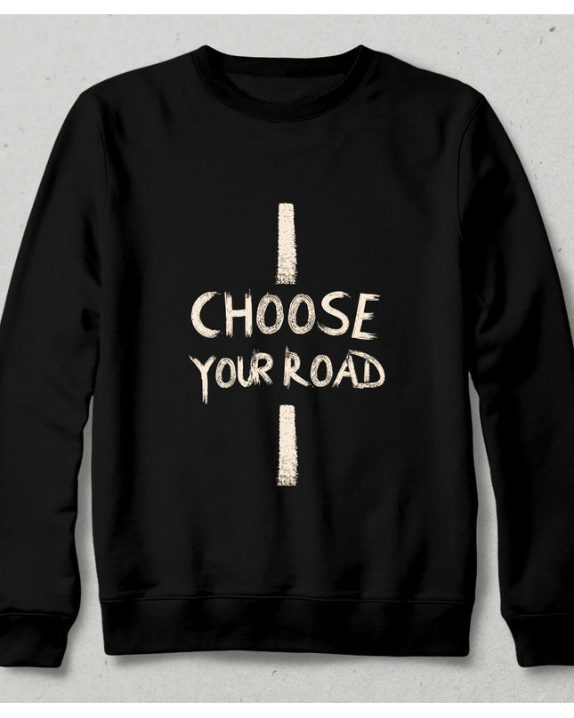 CHOOSE YOUR ROAD Sweatshirt - Kapşonsuz