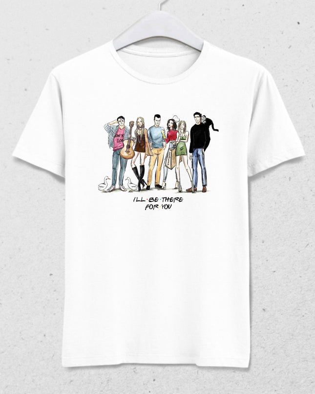 I ll Be There For You tişört - basmatik.com