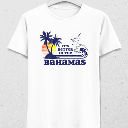 It's Better in the Bahamas t-shirt