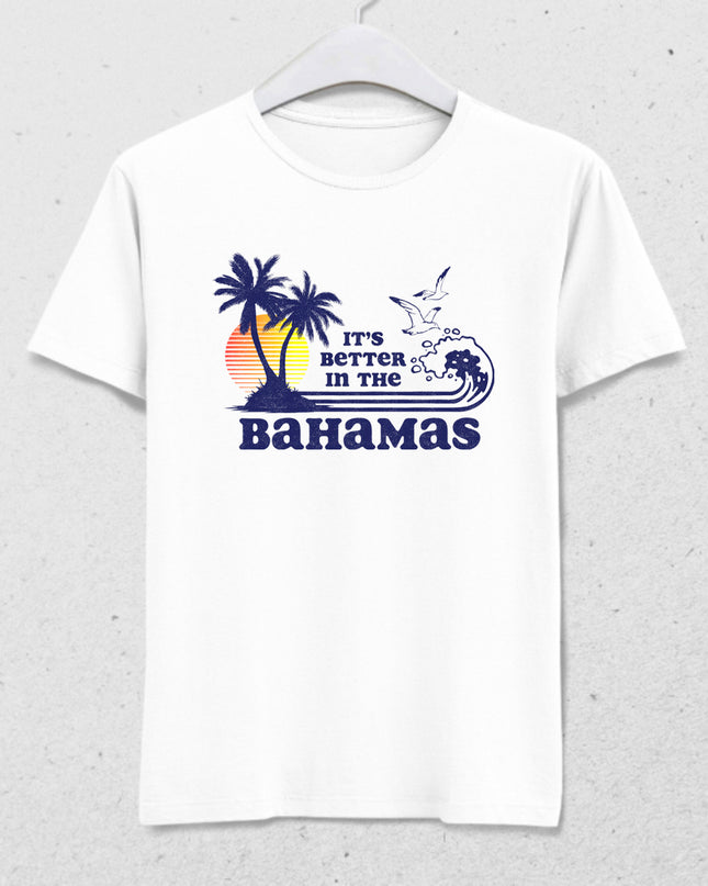 It's Better in the Bahamas t-shirt
