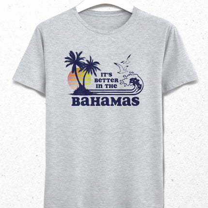 It's Better in the Bahamas t-shirt