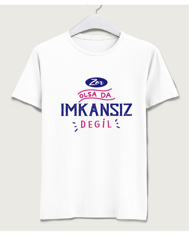 Zor olsa da imkansız değil tişört - basmatik.com