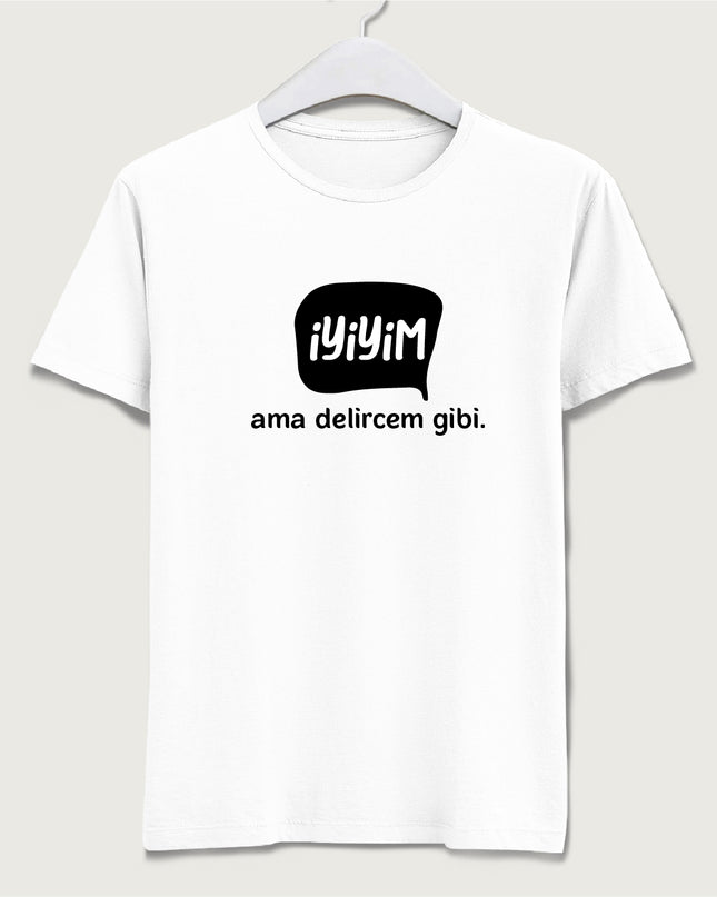 İyiyim ama delircem gibi tişört - basmatik.com
