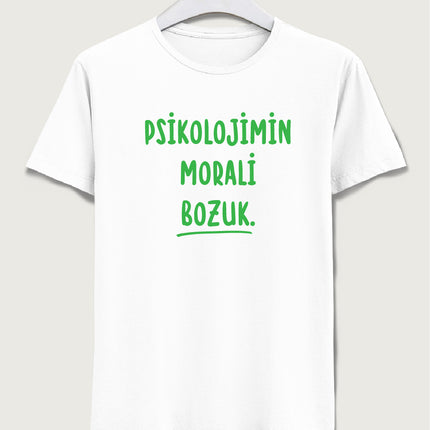 Psikolojimin morali bozuk tişört