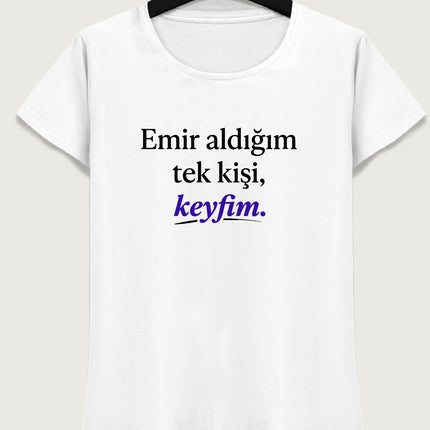 emir aldığım tek kişi keyfim tişört
