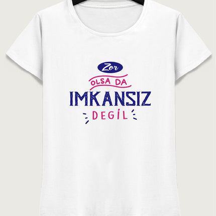 Zor olsa da imkansız değil tişört