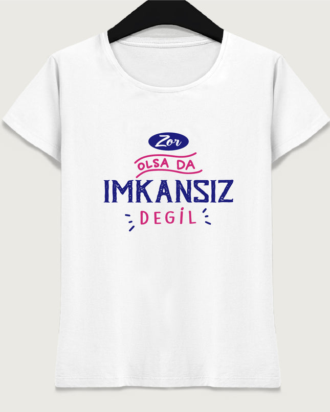 Zor olsa da imkansız değil tişört - basmatik.com