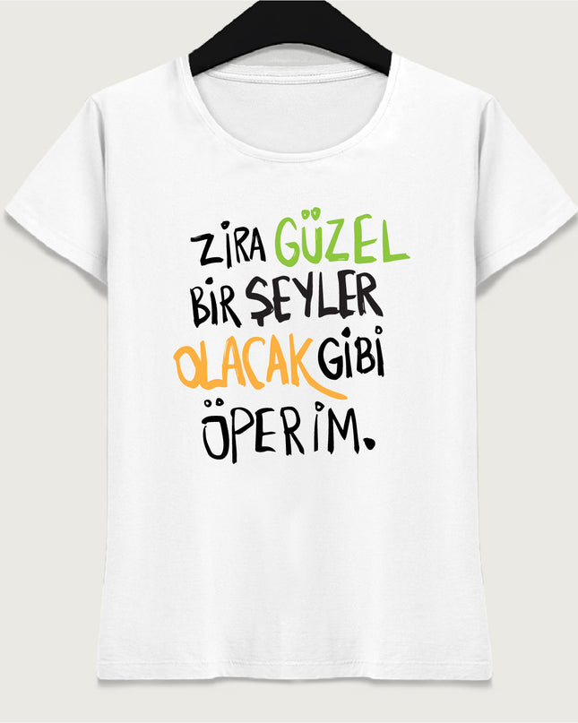 Zira güzel bir şeyler olacak gibi öperim tişört - basmatik.com