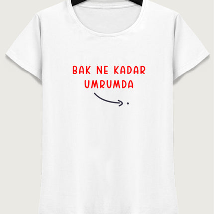 Bak ne kadar umrumda tişört - basmatik.com