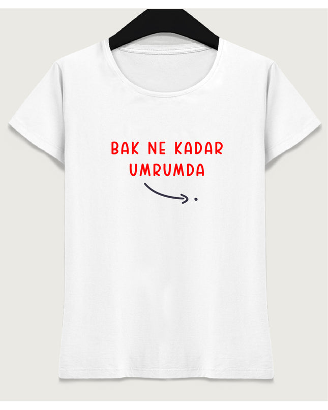 Bak ne kadar umrumda tişört - basmatik.com
