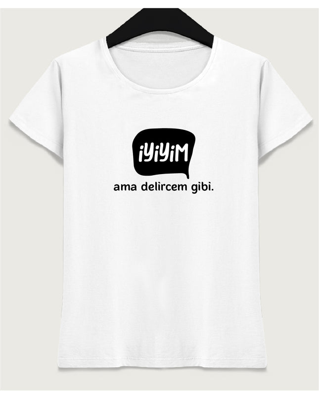 İyiyim ama delircem gibi tişört - basmatik.com