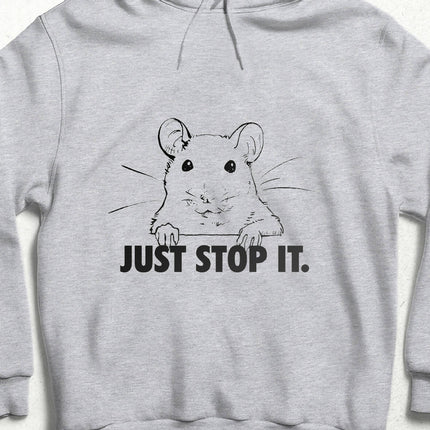Just Stop It Hoodie 