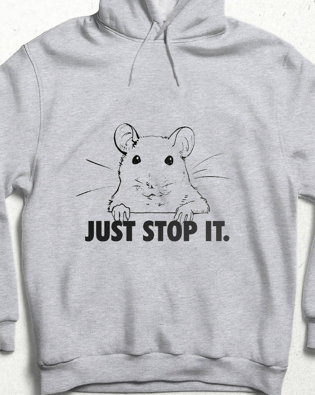 Just Stop It Hoodie 
