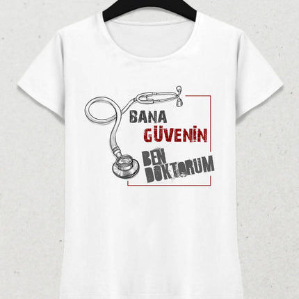 Bana Güvenin Ben Doktorum Kadın Tişört - basmatik.com