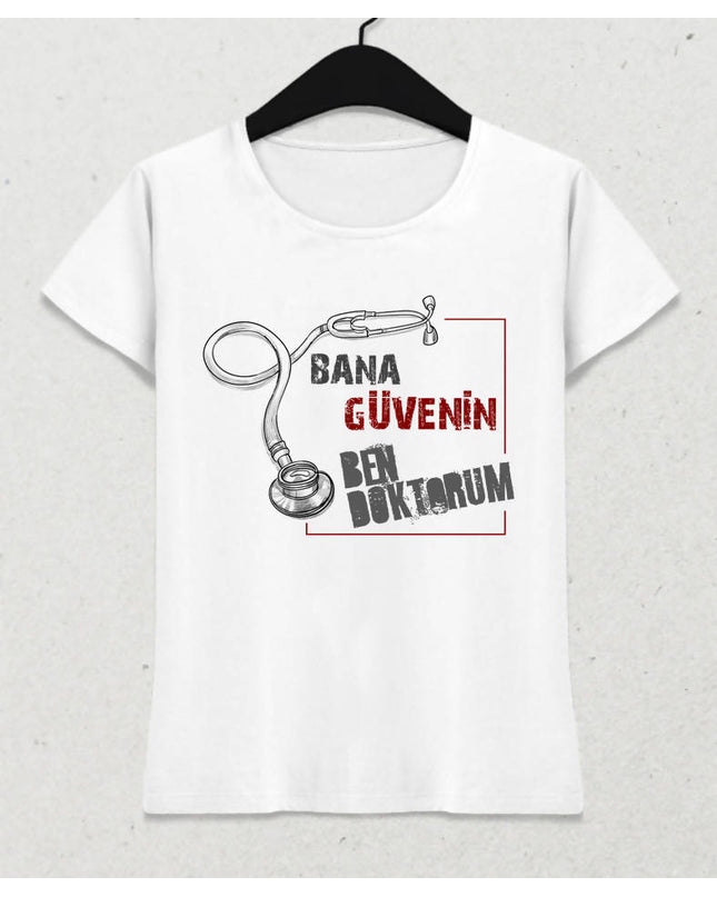 Bana Güvenin Ben Doktorum Kadın Tişört - basmatik.com