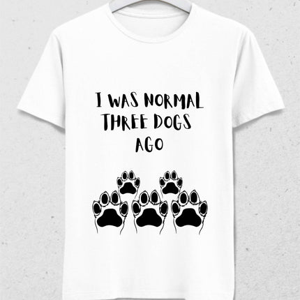 I Was Normal Three Dogs Ago Erkek Tişört