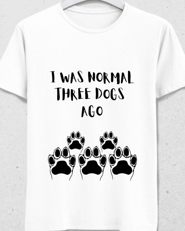 I Was Normal Three Dogs Ago Erkek Tişört