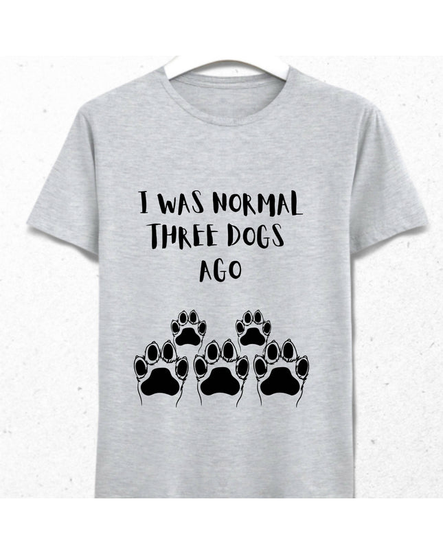 I Was Normal Three Dogs Ago Erkek Tişört