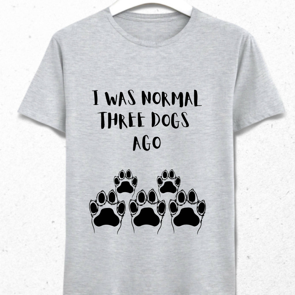 I Was Normal Three Dogs Ago Erkek Tişört