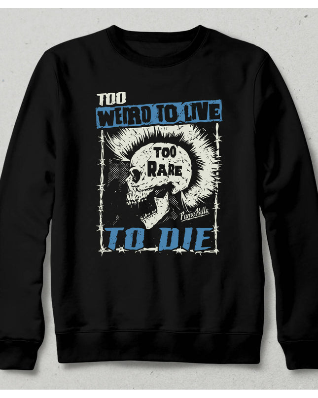 To Die Sweatshirt