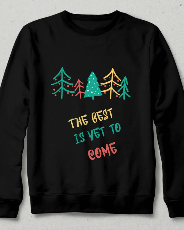 The Best is Yet to Come Sweatshirt