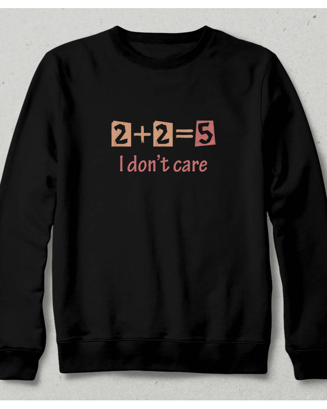 I Don't Care Sweatshirt