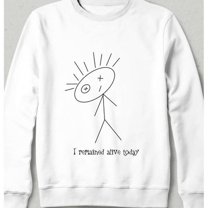 I Remained Alive Today White - Gray Sweatshirt