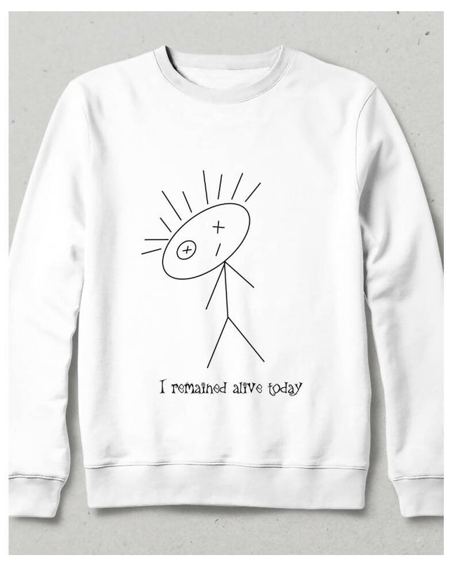 I Remained Alive Today White - Gray Sweatshirt