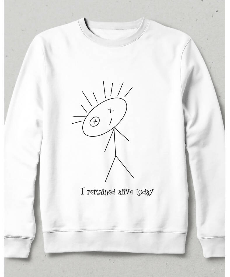 I Remained Alive Today White - Gray Sweatshirt