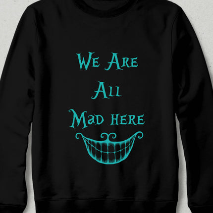 We Are All Mad Here Mavi Baskılı Siyah Sweatshirt