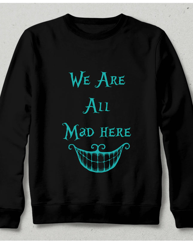 We Are All Mad Here Mavi Baskılı Siyah Sweatshirt