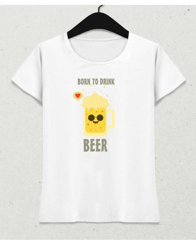 Born To Drink Kadın Tişört