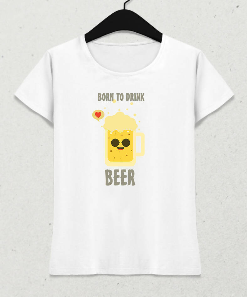 Born To Drink Women's T-Shirt