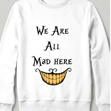 We Are All Mad Here Beyaz Sweatshirt