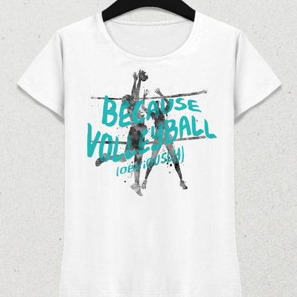 Because volleyball tişört - basmatik.com