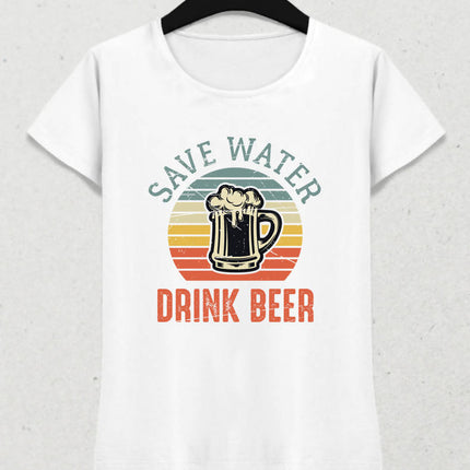Save Water Drink Beer / Kadın Tshirt - basmatik.com