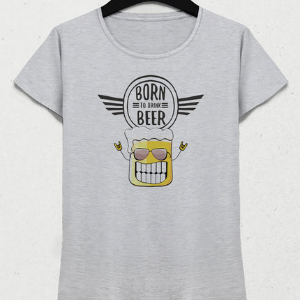 Born to beer kadın tişört - basmatik.com