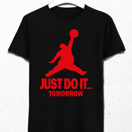 JUST DO IT TOMORROW