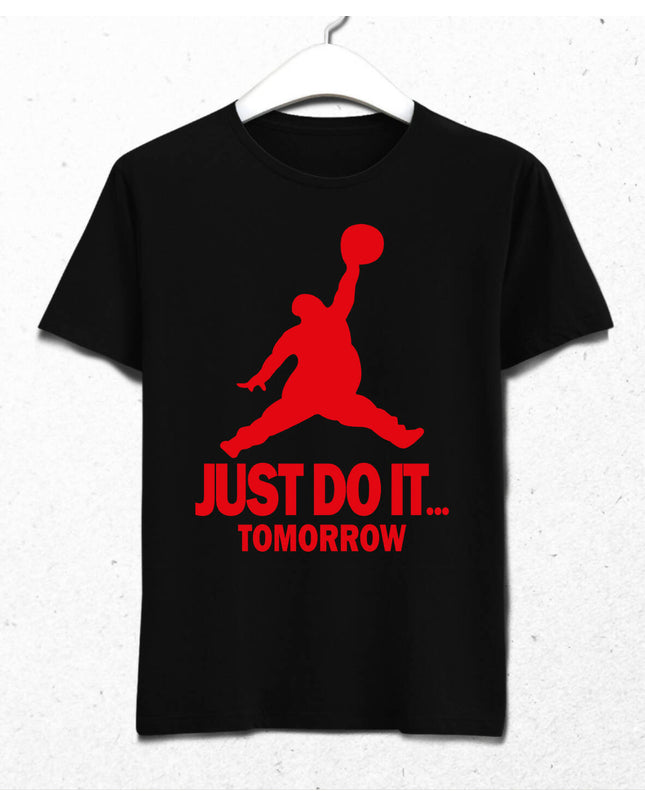 JUST DO IT TOMORROW
