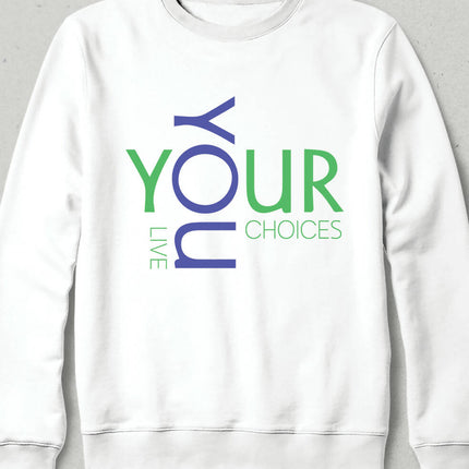 You Live Your Choices Yazılı Sweatshirt Unisex