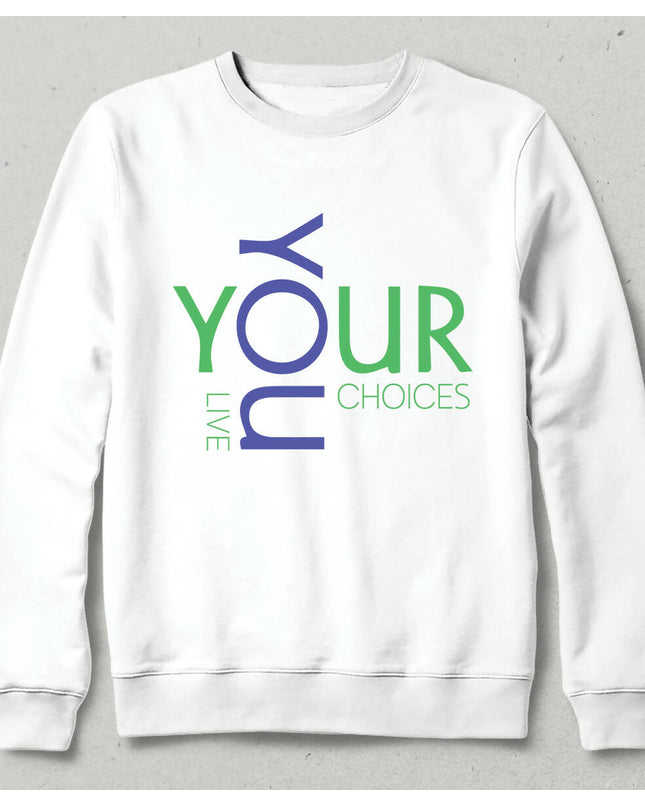 You Live Your Choices Yazılı Sweatshirt Unisex