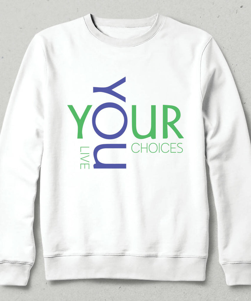 You Live Your Choices Yazılı Sweatshirt Unisex