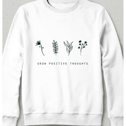 Grow Positive Thoughts Sweatshirt