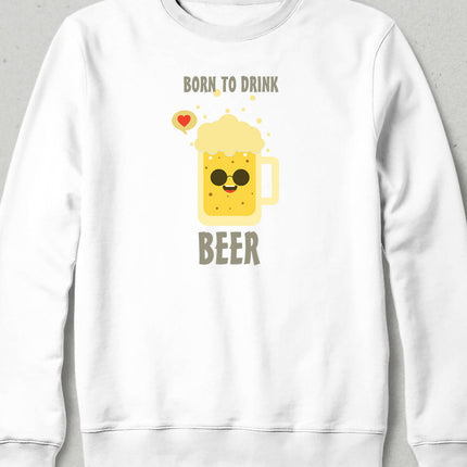 Born To Drink Sweatshirt - basmatik.com