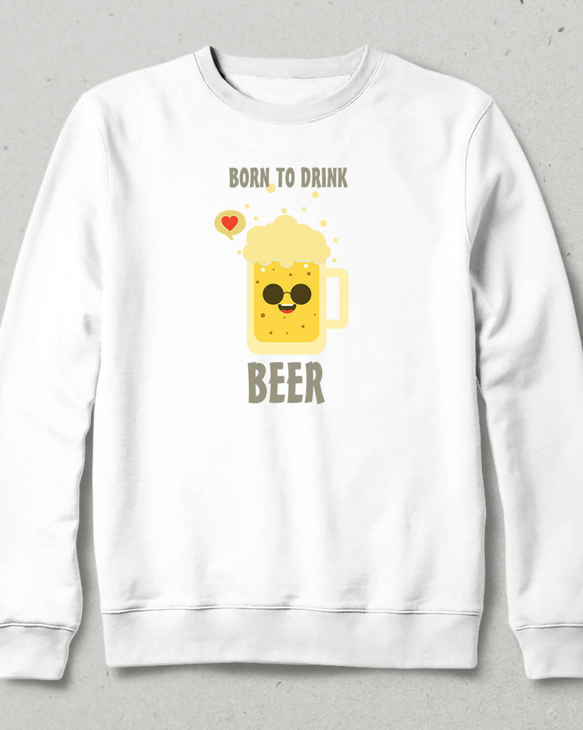 Born To Drink Sweatshirt