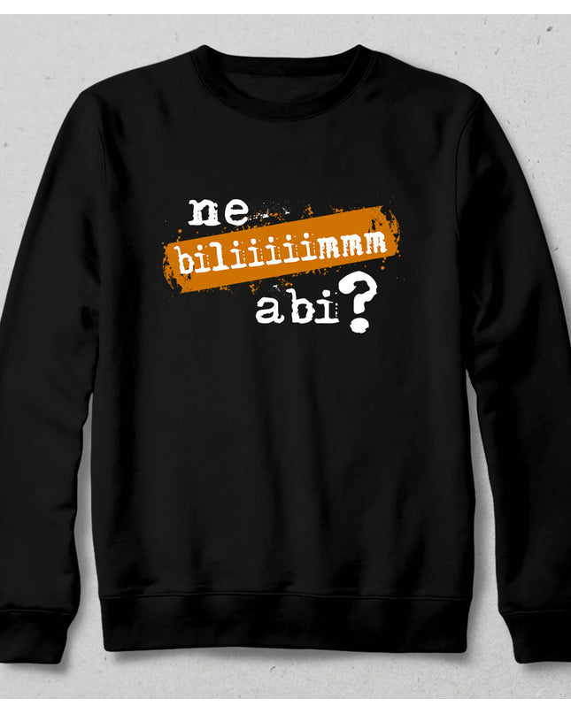 Ne Bilim Abi Temalı Siyah Sweatshirt - basmatik.com